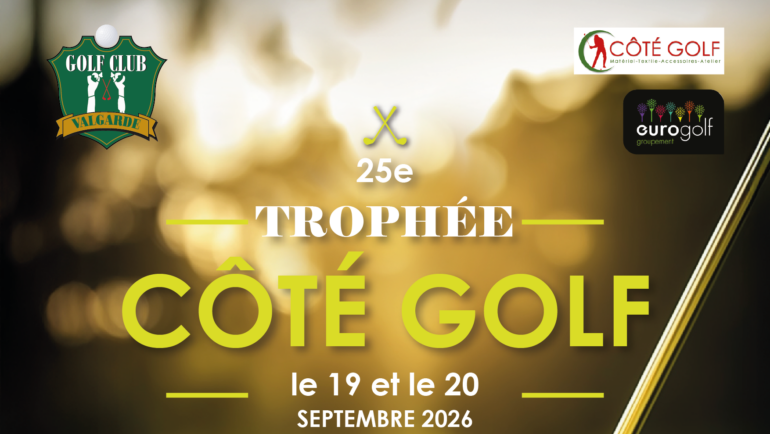 25e ÉDITION DU TROPHÉE CÔTÉ GOLF – 19 et 20 SEPTEMBRE